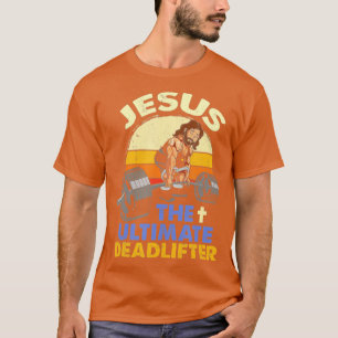 Jesus Ultimate Deadlifter Christian Weightlift T Shirt