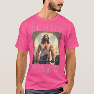 Jesus Ultimate Deadlifter Funny Christian Hiss T Shirt