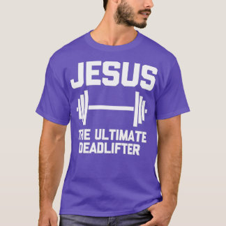 Jesus Ultimate Deadlifter Funny T Shirt