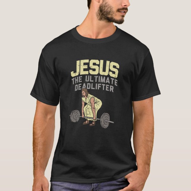 Jesus Ultimate Deadlifter - Gift T Shirt (Framsida)