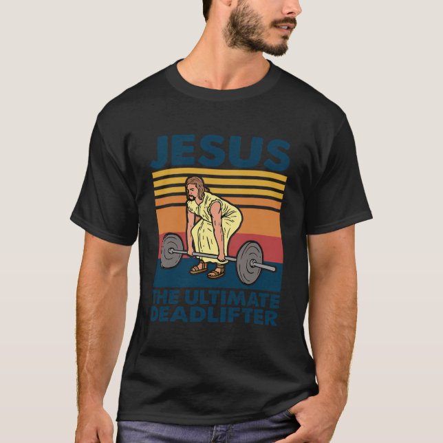 Jesus Ultimate Deadlifter Gym Christian T Shirt (Framsida)