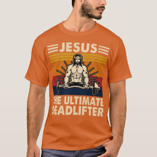 Jesus Ultimate Deadlifter T Shirt