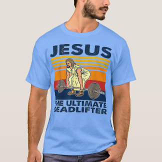 Jesus Ultimate Deadlifter Weightlift 1 T Shirt