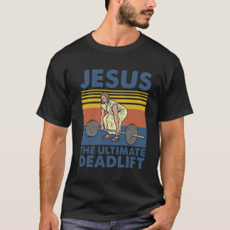 Jesus Ultimate Deadlifter Weightlift T Shirt