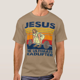 Jesus Ultimate Deadlifter Weightlift T Shirt