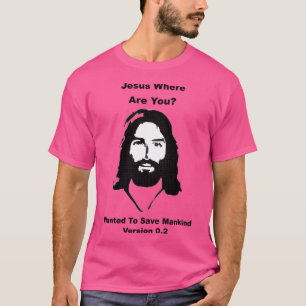 Jesus var är du - vill ha Spara Mankind - Ver T Shirt