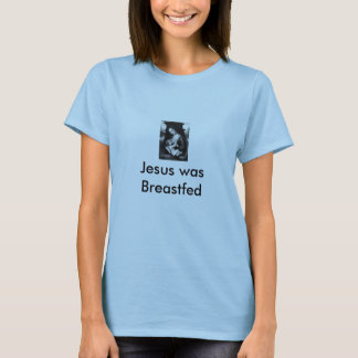 Jesus var Breastfed damer Tee