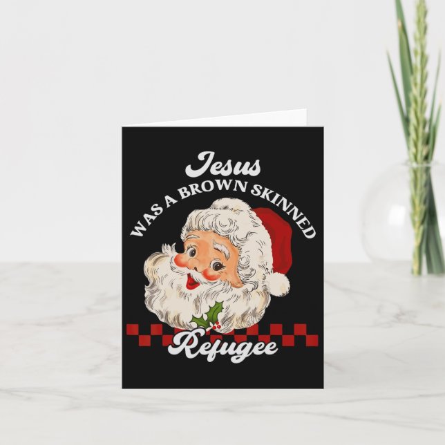 Jesus var en Brown Skinned Refugee - Santa Christm Kort (Framsida)