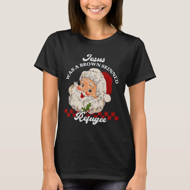 Jesus var en Brown Skinned Refugee - Santa Christm T Shirt (Framsida)