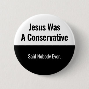 Jesus Var En Konservativ - Sa Aldrig Någon Knapp