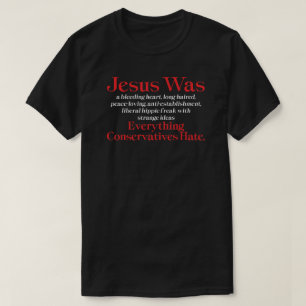 Jesus var en liberal blödande hjärtan - anti GOP T T Shirt
