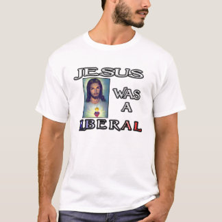 Jesus var en liberal person t-shirt