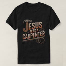 Jesus Var En Snickare T-Shirt