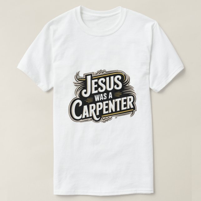 Jesus Var En Snickare T-Shirt (Design framsida)