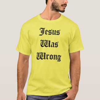 Jesus var fel t-shirt