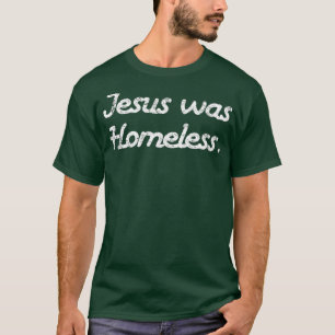Jesus var hemlös t shirt