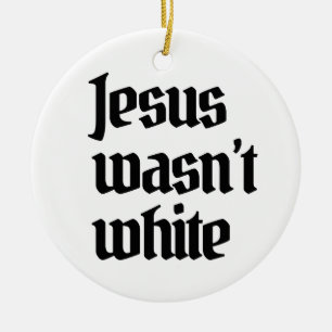 Jesus var inte vit julgransprydnad keramik