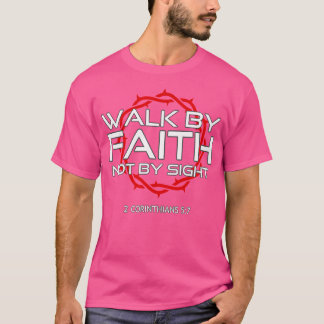 Jesus Walk by Faith Christian T Shirt