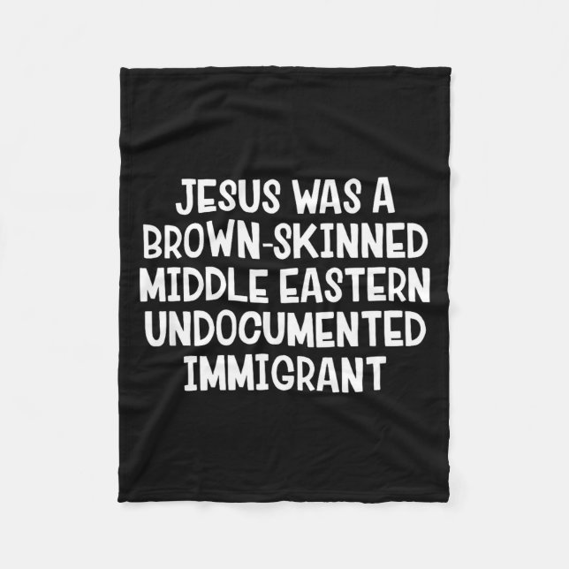 Jesus Was A Brown Skinned Middle Eastern Undocumen Fleecefilt (Framsidan)