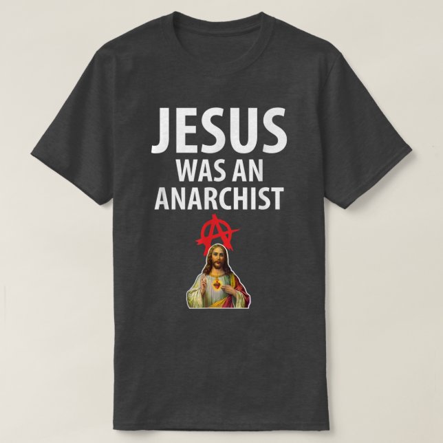 Jesus Was An Anarchist Christian Anarchy  T Shirt (Design framsida)
