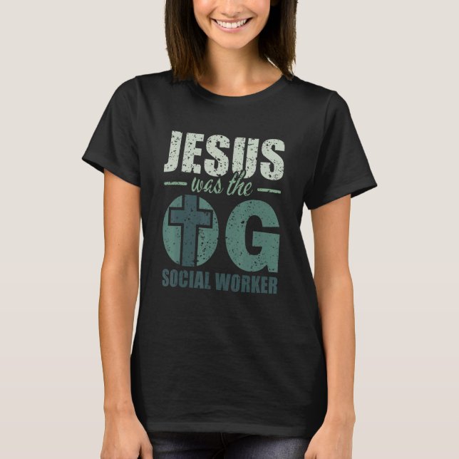 Jesus was the OG Social Worker  Christian Social W T Shirt (Framsida)