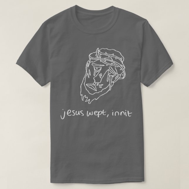 Jesus Wept Innit WhiteLine T Shirt (Design framsida)