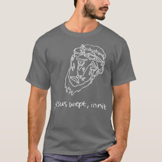 Jesus Wept Innit WhiteLine T Shirt
