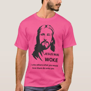 Jesus Woke Jesus - gå till andra T Shirt