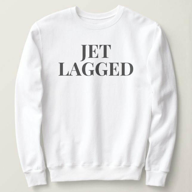 JET LAGGED SWEATSHIRT T SHIRT (Design framsida)