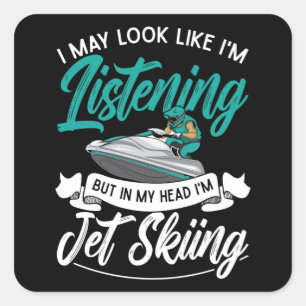 Jet Ski jag kan se ut som om jag lyssnar på Jet Sk Fyrkantigt Klistermärke