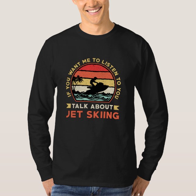 Jet Ski pratar om Jet Skiing Vatten sport Jetski T Shirt (Framsida)