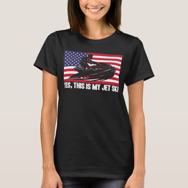 Jet Ski Yes This Is My Jet Ski American Flag T Shirt (Framsida)