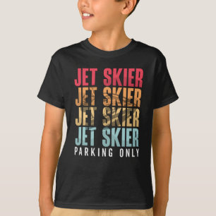Jet Skier Parking Only Jet Ski Jet Skiing Jetski T Shirt