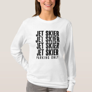 Jet Skier Parking Only Jet Ski Jetski Jet Skiing T Shirt