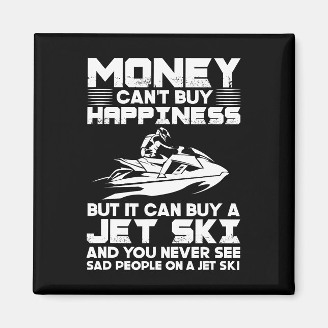 Jet Skiing Money kan inte köpa lycka, men det kan  Magnet (Framsidan)