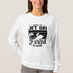 Jetski Born till Jet Ski tvingades att arbeta Jet T Shirt