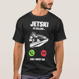Jetski Jet Ski säger att jag måste ge en gåva T Shirt