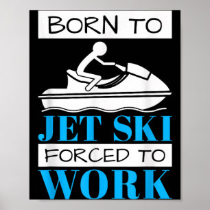 Jetskiåkning född att åka jetski, tvingad att jobb poster