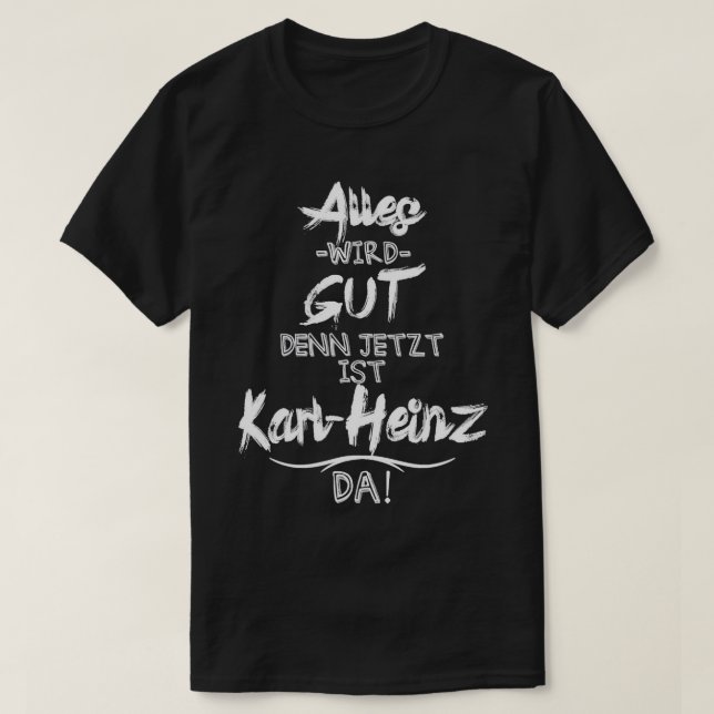 Jetzt ist der Karl-Heinz da! Lustigt talesätt för  T Shirt (Design framsida)