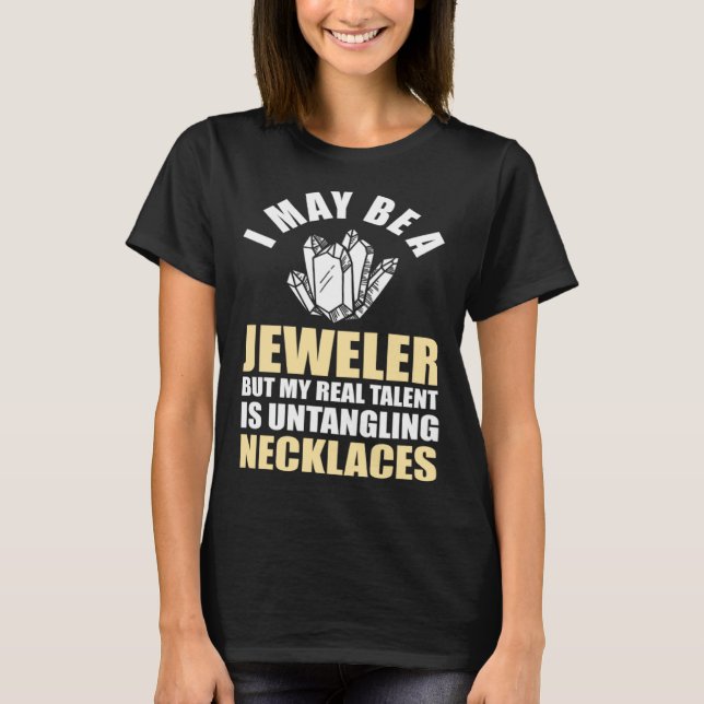 Jewelry Jeweler Mom My Real Talent is Untangling N T Shirt (Framsida)