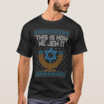 Jewish Hanukkah Menorah Shirt Det här är hur vi ju T Shirt<br><div class="desc">Jude Hanukkah Menorah Shirt Det är så vi ska försköna det.</div>