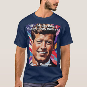 JFK John F. Kennedy Quote Motivational Inspiration T Shirt