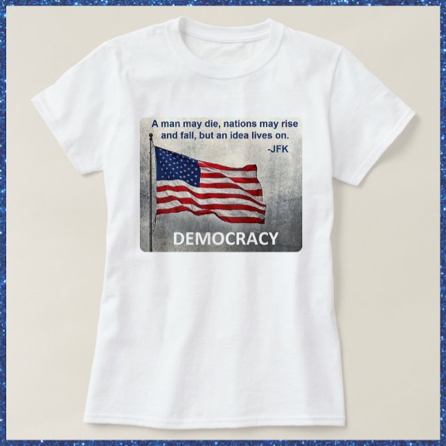 JFK Quote Democracy American Flagga Design T Shirt (Skapare uppladdad)