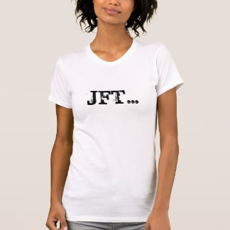 JFT… T-SHIRT