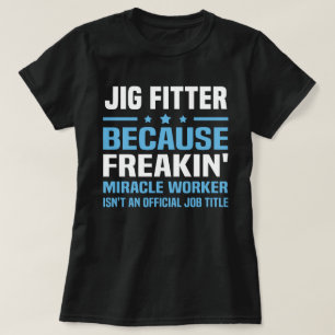 Jig Fitter T Shirt