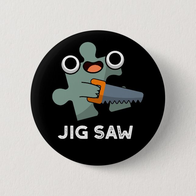 Jig Saw Funny Jigszawa Verktyg Pun Mörk BG Knapp (Framsida)