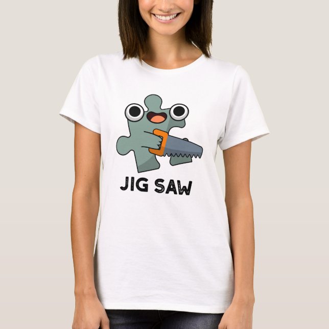 Jig Saw Funny Jigszawa Verktyg Pun T Shirt (Framsida)