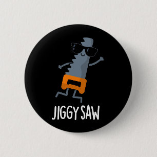 Jiggy Saw Funny Dancing Verktyg Pun Mörk BG Knapp