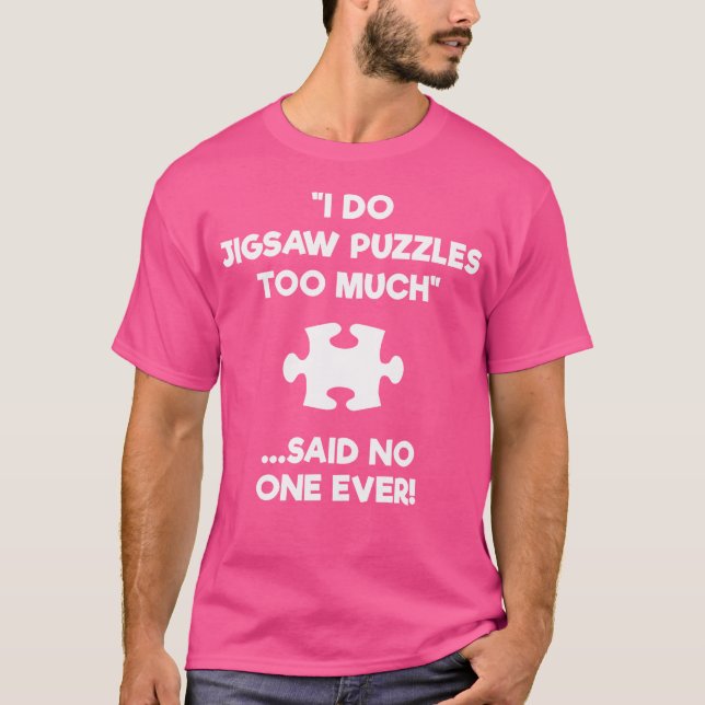 Jigsaw Puzzle 	 Gift - Too Much T Shirt (Framsida)