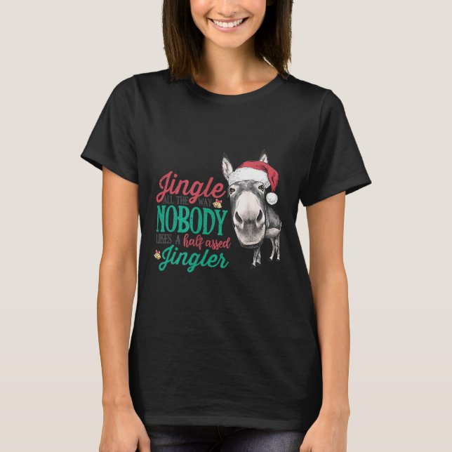 Jingle All The Way Nobody Likes A Half-ed Jingler  T Shirt (Framsida)
